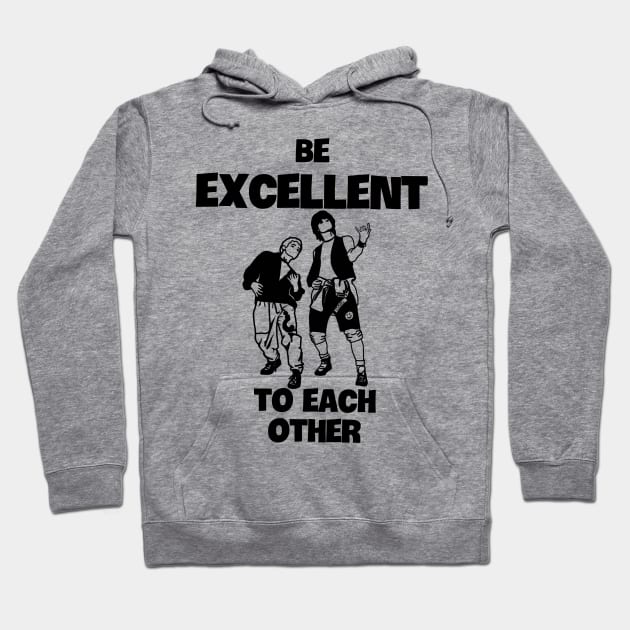 Be Excellent to Each Other Hoodie by Slightly Unhinged